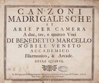 Canzoni Madrigalesche et Arie per Camera a due, tre, e quattro voci ... Opera Quarta. [Score]