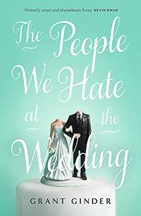 The People We Hate at the Wedding: the laugh-out-loud page-turner