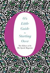 O&#039;s Little Guide to Starting Over by O, The Oprah Magazine - 2016