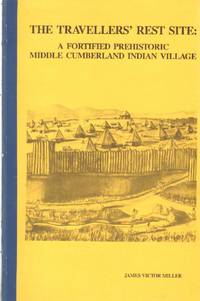 cover of THE TRAVELLERS' REST SITE A Fortified Prehistoric Middle Cumberland Indian Village