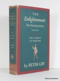 The Enlightenment:  An Interpretation - Volume II:  The Science of Freedom by Gay, Peter - 1969