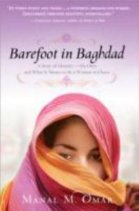 Barefoot in Baghdad : A Story of Identity-My Own and What It Means to Be a Woman in Chaos