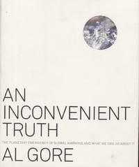 An Inconvenient Truth: The Planetary Emergency of Global Warming and What We Can Do About It by Al Gore - Paperback - Fourteenth Printing - 2006 - from Blue Jacket Books (SKU: 318875)