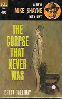 The Corpse That Never Was (A Mike Shayne Mystery) by Halliday, Brett - 1964