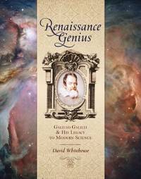 Renaissance Genius : Galileo Galilei and His Legacy to Modern Science