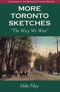 More Toronto Sketches: The Way We Were by Filey, Mike