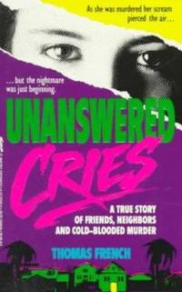 Unanswered Cries : A True Story of Friends, Neighbors, and Murder in a Small Town