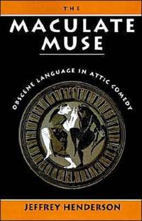 The Maculate Muse: Obscene Language in Attic Comedy