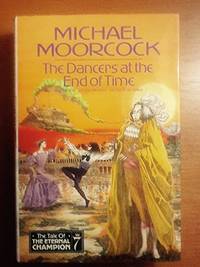 The Dancers at the End of Time (Tale of the Eternal Champion)