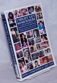 image of I Might Get Somewhere: oral histories of immigration and migration, gathered, recorded, and edited by students at Balboa High School, San Francisco