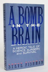 image of A Bomb in the Brain: A Heroic Tale of Science, Surgery, and Survival