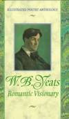 Yeats: Romantic Visionary (Illustrated Poetry Anthology) by W. B. Yeats - 1997-04-01