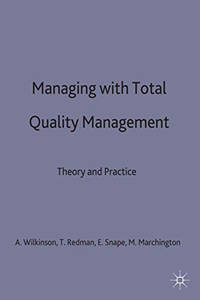 Managing with Total Quality Management: Theory and Practice