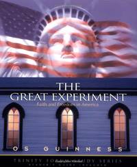 The Great Experiment: Faith and Freedom in America (Trinity Forum Study Series)