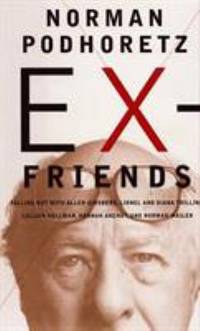Ex-Friends: Falling Out with Allen Ginsberg, Lionel and Diana Trilling, Lillian Hellman, Hannah...