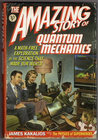 The Amazing Story of Quantum Mechanics: A Math-Free Exploration of the Science that Made our World