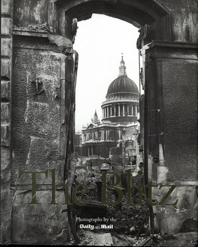 The Blitz. Photographs by the Daily Mail.