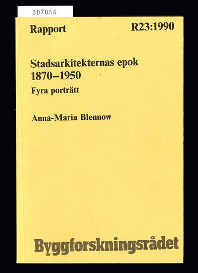 Stadsarkitekternas epok 1870-1950. Fyra porträtt…
