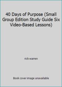 image of 40 Days of Purpose (Small Group Edition Study Guide Six Video-Based Lessons)
