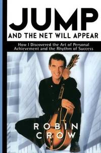 Jump and the Net Will Appear: How I Discovered the Art of Personal Achievement and the Rhythm of...