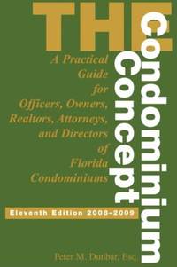 The Condominium Concept: A Practical Guide for Officers, Owners and Directors of Florida...