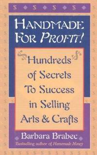 Handmade for Profit!: Hundreds of Secrets to Success in Selling Arts & Crafts