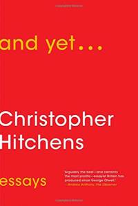 And Yet...: Essays by Christopher Hitchens - Hardcover - 2015 - from bookexpress.co.nz (SKU: 380u)