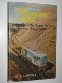 cover of All Stations West : The Story of the Sydney-Perth Standard Gauge Railway