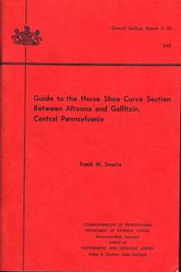 GUIDE TO THE HORSE SHOE CURVE SECTION BETWEEN ALTOONA AND GALLITZIN,  CENTRAL PENNSYLVANIA Pennsylvania Geological Survey