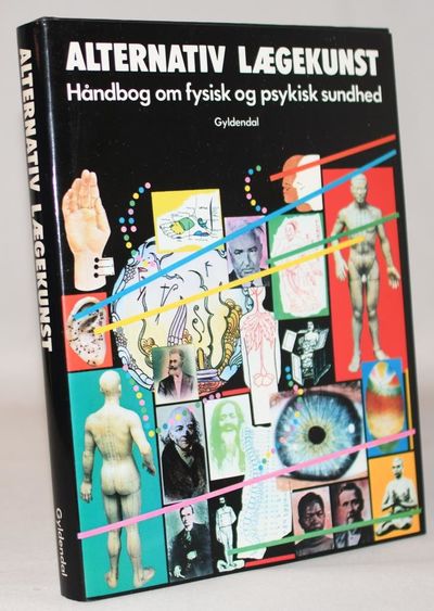 Alternativ lægekunst - Håndbog om fysisk og…