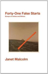Forty-One False Starts: Essays on Artists and Writers