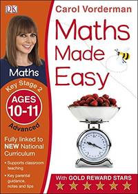 Maths Made Easy: Advanced, Ages 10-11 (Key Stage 2): Supports the National Curriculum, Maths...