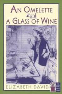 An Omelette and a Glass of Wine (Cook&#039;s Classic Library) by Elizabeth David - 1997-01-04