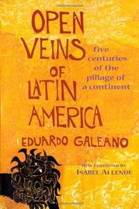 image of Open Veins of Latin America: Five Centuries of the Pillage of a Continent