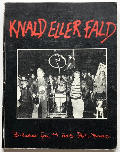 Knald eller fald. Billeder fra 4 års BZ-kamp.