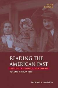 Reading the American Past Vol. II : Selected Historical Documents - From 1865