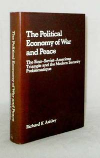 image of The Political Economy of War and Peace. The Sino-Soviet-American Triangle and the Modern Security Problematique