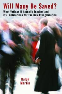 Will Many Be Saved?: What Vatican ll Actually Teaches and Its Implications for the New...