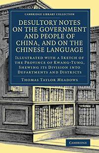 Desultory Notes on the Government and People of China, and on the Chinese Language: Illustrated...