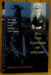image of All the Factors of Victory: Adm. Joseph Mason Reeves and the Origins of Carrier Airpower