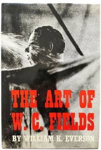 The Art of W. C. Fields by William K Everson - Hardcover - 1968 - from PsychoBabel & Skoob Books (SKU: 602562)