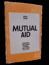 Mutual Aid: Building Solidarity During This Crisis (and the Next)