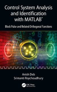 Control System Analysis and Identification with MATLAB®: Block Pulse and Related Orthogonal...