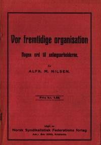 Vor fremtidige organisation. Nogen ord til…