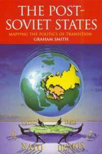 The Post-Soviet States: Mapping the Politics of Transition (Hodder Arnold Publication)