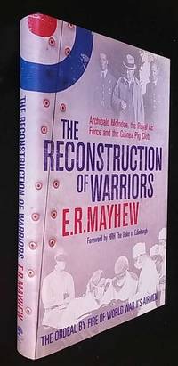 The Reconstruction of Warriors: Archibald McIndoe, the Royal Air Force and the Guinea Pig Club