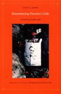 Remembering Pinochet's Chile : On the Eve of London 1998