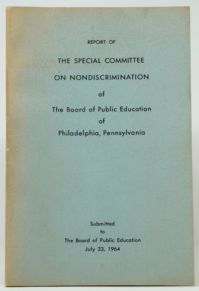 Report of the Special Committee on Nondiscrimination of the Board of Public Education of Philadelphia, Pennsylvania