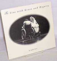 image of To Live With Grace and Dignity, text and photographs by Lydia Gans