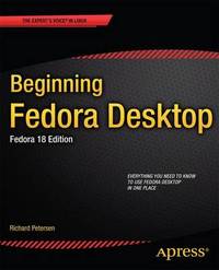 Beginning Fedora Desktop: Fedora 18 Edition